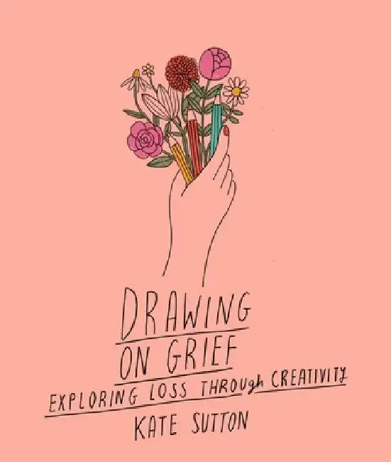 Drawing on Grief by Kate Sutton