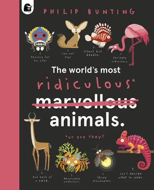 The World's Most Ridiculous Animals by Philip Bunting