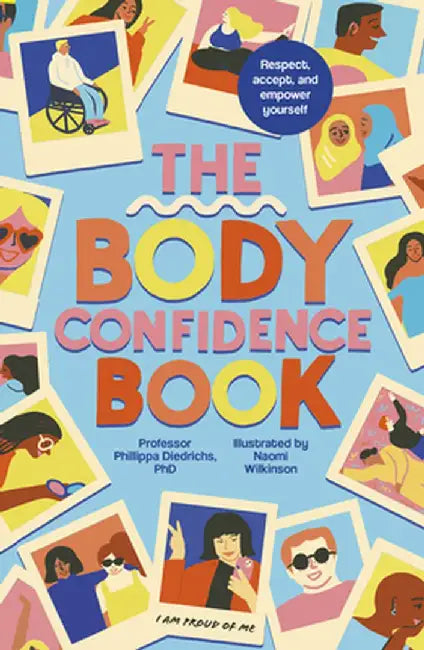The Body Confidence Book: Respect, Accept and Empower Yourself by Phillippa Diedrichs