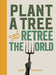 Plant a Tree & Re-Tree the World: Retree the World by Ben Raskin