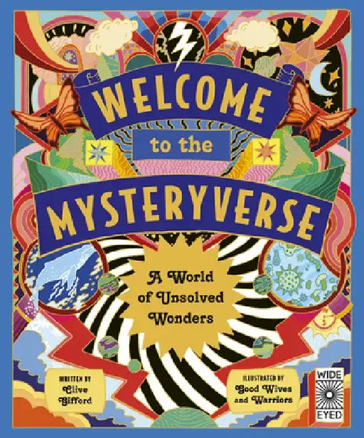 Welcome to the Mysteryverse: A World of Unsolved Wonders by Clive Gifford