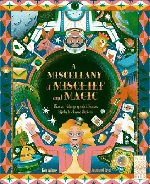A Miscellany of Mischief and Magic: Discover History's Best Hoaxes, Hijinks, Tricks and Illusions by Tom Adams
