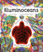 Illuminoceans: Dive Deep Into the Ocean with Your Magic Three-Colour Lens by Barbara Taylor