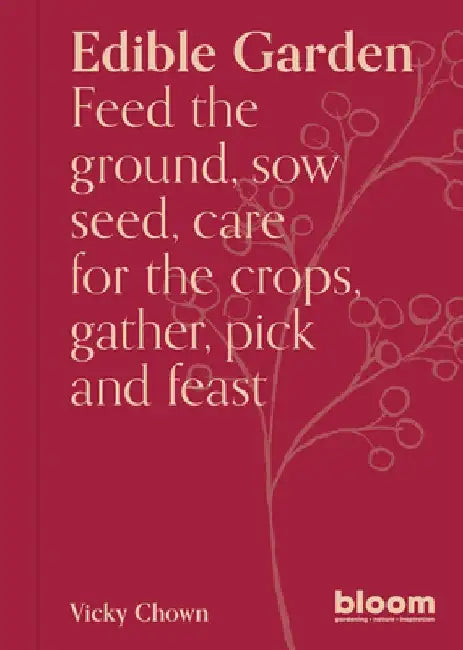 Edible Garden: Bloom Gardener's Guide Volume 7 by Victoria Chown