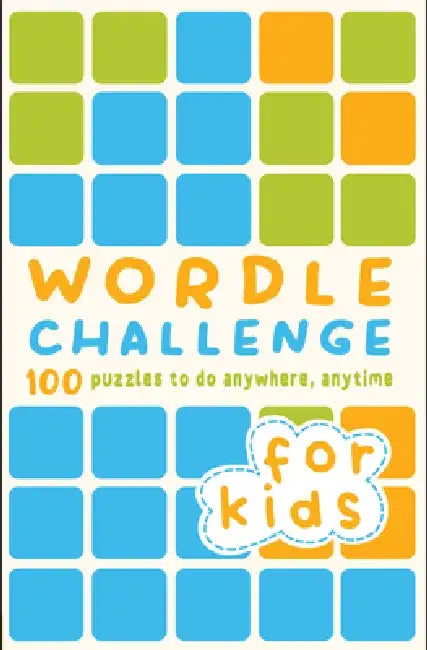 Wordle Challenge for Kids: 100 Puzzles to Do Anywhere, Anytime by Roland Hall