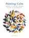 Painting Calm: Connect to Nature Through the Art of Watercolour by Inga Buividavice