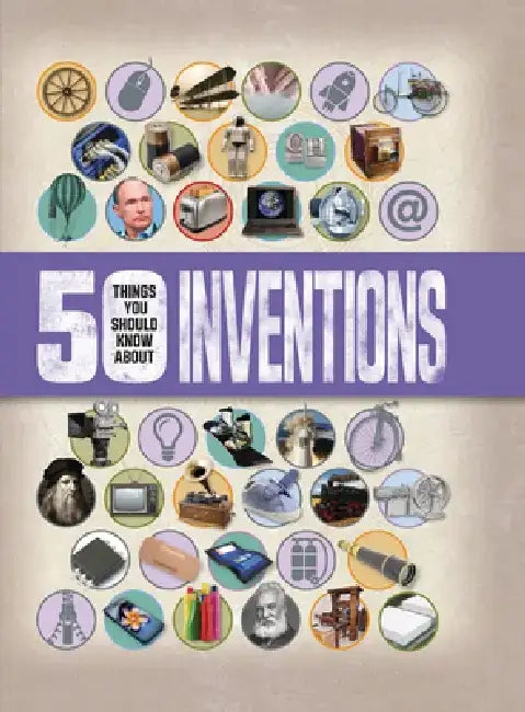 50 Things You Should Know about Inventions by Clive Gifford