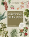 The Kew Gardener's Guide to Growing Shrubs by Valérie Boujard