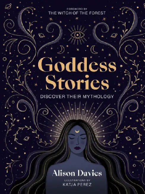 Goddesses Stories: Discover Their Mythology by Alison Davies