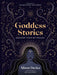 Goddesses Stories: Discover Their Mythology by Alison Davies