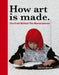 How Art Is Made: Materials and Methods by Debra N. Mancoff