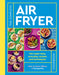 The Complete Air Fryer Cookbook by Quarto