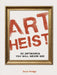Art Heist: 50 Stolen Artworks You Will Never See by Susie Hodge