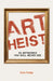Art Heist: 50 Artworks You Will Never See by Susie Hodge