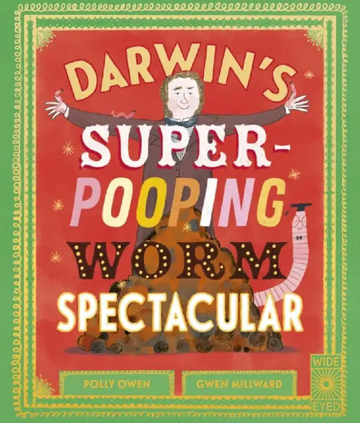 Darwin's Super-Pooping Worm Spectacular by Polly Owen