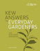 Kew Answers for Everyday Gardeners: 100 Problems Solved by Kew Royal Botanic Gardens