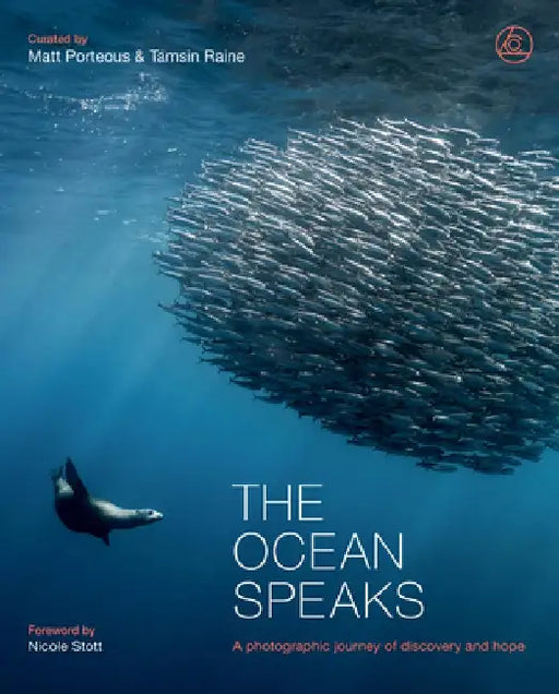 The Ocean Speaks: A Photographic Journey of Discovery and Hope by Matt Porteous