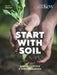 Start with Soil by Juliet Sargeant