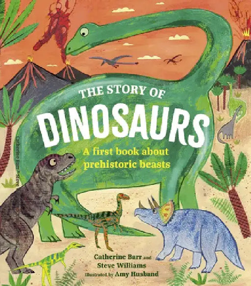 The Story of Dinosaurs: A First Book about Prehistoric Beasts by Catherine Barr