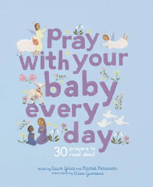 Pray with Your Baby Every Day: 30 Prayers to Read Aloud by Chloe Giordano