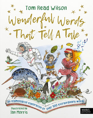 Wonderful Words That Tell a Tale: An Etymological Exploration of Over 100 Everyday Words by Tom Read Wilson