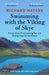 Swimming with the Viking of Skye: A true story of overcoming fear and finding hope for the future by Richard Waters