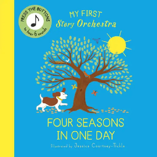 My First Story Orchestra: The Four Seasons in One Day: Press the Buttons to Hear 6 Sounds by Jessica Courtney-Tickle