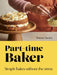 Part-Time Baker: Simple Bakes Without the Stress by Florence Stanton