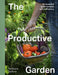 The Productive Garden: An Essential Guide Towards Self-Sufficiency by Stephanie Hafferty