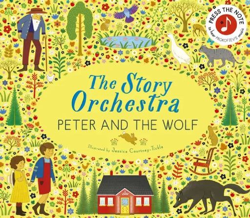The Story Orchestra: Peter and the Wolf: Press the Note to Hear Prokofiev's Music by Jessica Courtney Tickle