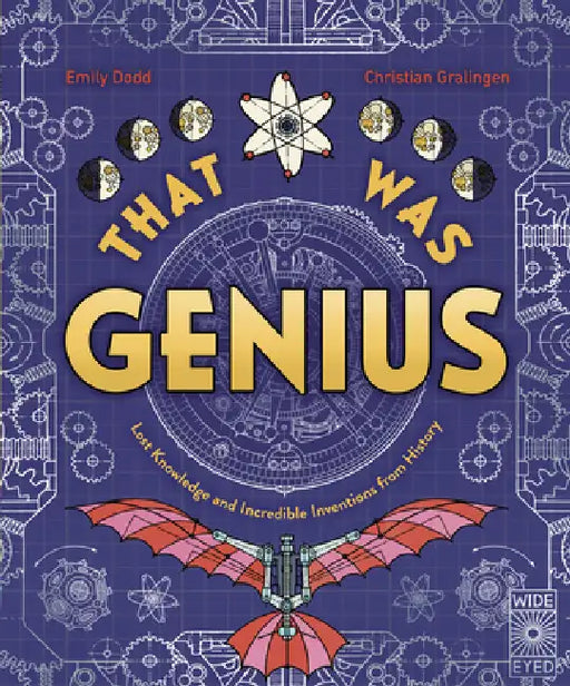 That Was Genius: Lost Knowledge and Incredible Inventions from History by Emily Dodd