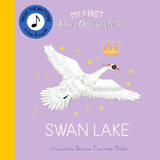 My First Story Orchestra: Swan Lake: Listen to the Music by Jessica Courtney-Tickle