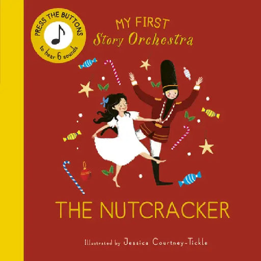 My First Story Orchestra: The Nutcracker: Listen to the Music by Jessica Courtney-Tickle