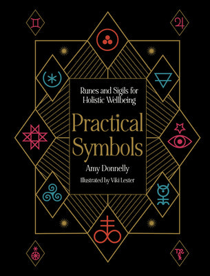 Practical Symbols: Runes and Sigils for Everyday Life by Amy Donnelly