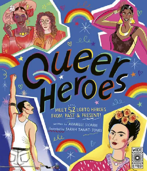 Queer Heroes: Meet 52 LGBTQ Heroes from Past & Present! by Arabelle Sicardi