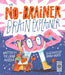 The No-Brainer Brain Explainer: How Animals Think, from Humans to Birdbrains by Crab Museum