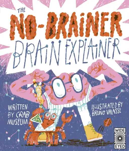 The No-Brainer Brain Explainer: How Animals Think, from Humans to Birdbrains by Crab Museum, Bruno Valasse