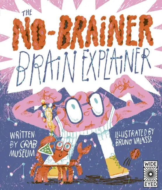 The No-Brainer Brain Explainer: How Animals Think, from Humans to Birdbrains by Crab Museum, Bruno Valasse