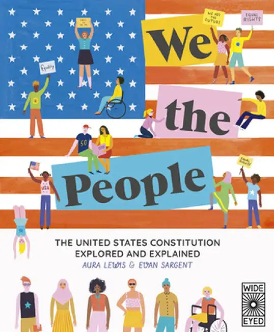 We the People: The United States Constitution Explored and Explained by Aura Lewis