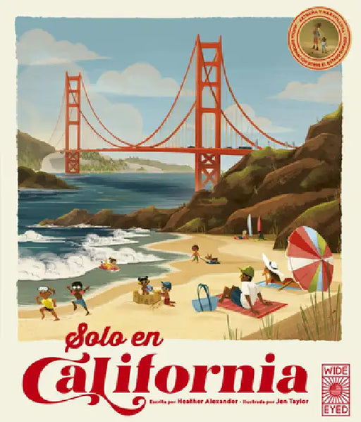 Solo En California / Only in California (Spanish Edition): Extraña Y Maravillosa Mucha Información Sobre El Estado Dorado / Weird and Wonderful Facts by Heather Alexander, Jen Taylor