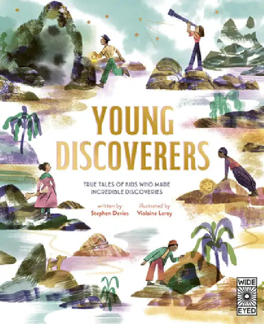 Young Discoverers: True Tales of Kids Who Made Incredible Discoveries by Stephen Davies, Violaine Leroy