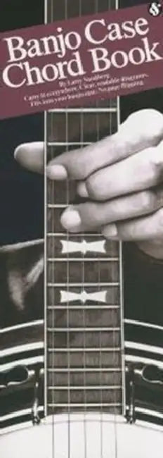 Banjo Case Chord Book Compact Banjo Chord Reference Guide Tuning, Chord Shapes, Fingerings, and Chord Charts Essential Resource Songbook for Banjo Pla by Larry Sandberg