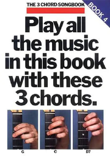 Play All the Music in This Book with These 3 Chords: G, C, D7: The 3-Chord Songbook Series - Book 4 by Russ Shipton