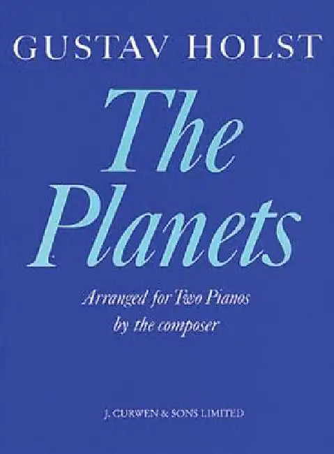 Gustav Holst: The Planets: Arranged for Two Pianos by Gustav Holst, Gustav Von Holst