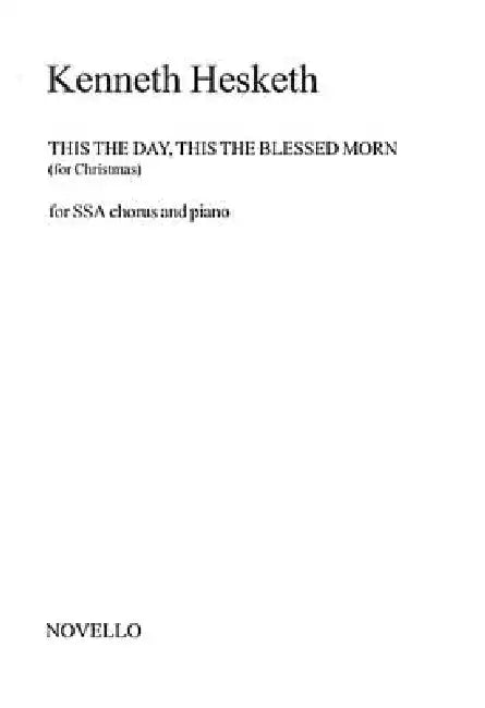 Kenneth Hesketh: This the Day, This the Blessed Morn by Kenneth Hesketh