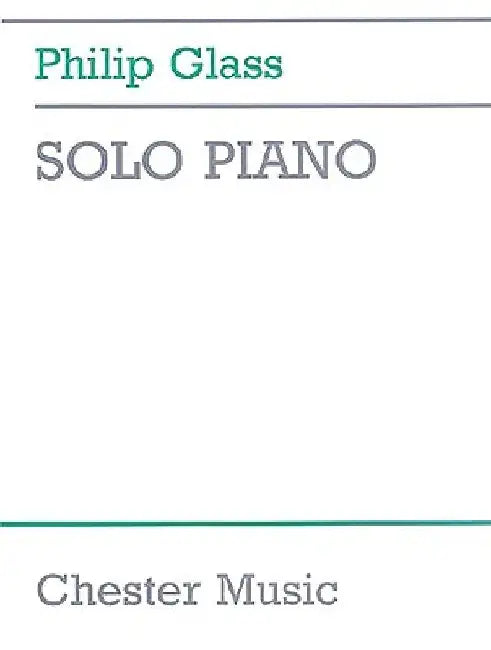 Philip Glass: Solo Piano by Philip Glass