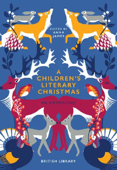 A Children's Literary Christmas: An Anthology by Anna James