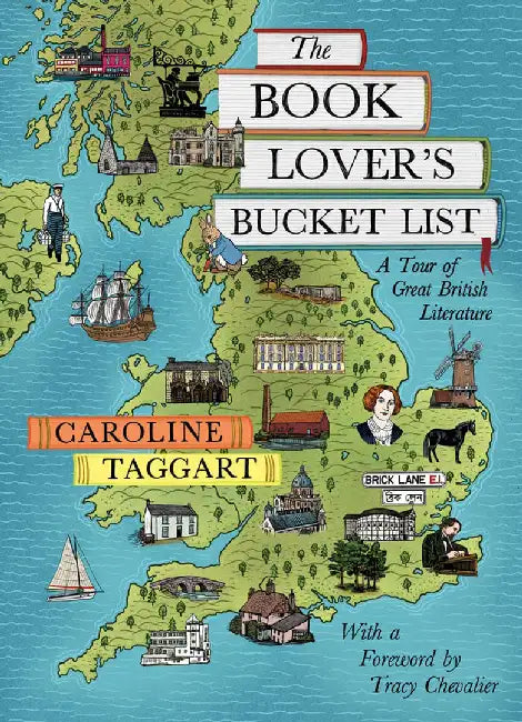 The Book Lover's Bucket List: A Tour of Great British Literature by Caroline Taggart