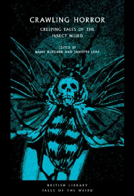Crawling Horror: Creeping Tales of the Insect Weird by Janette Leaf