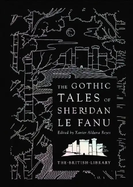 The Gothic Tales of Sheridan Le Fanu by Joseph Thomas Sheridan Le Fanu